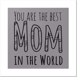 You are the best Mom in the world Posters and Art